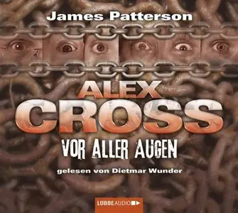 James Patterson - Alex Cross - Vor aller Augen