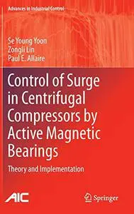 Control of Surge in Centrifugal Compressors by Active Magnetic Bearings: Theory and Implementation