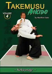 Takemusu Aikido Volume 4: Kokyunage (Repost)