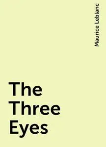 «The Three Eyes» by Maurice Leblanc