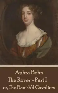 «The Rover - Part I» by Aphra Behn
