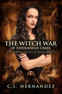 «The Witch War of Fiddlehead Creek» by C.L.Hernandez