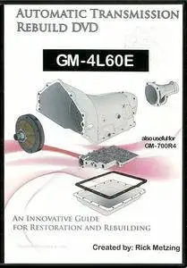 GM-4L60E Automatic Transmission Rebuild DVD by Rick Metzing [repost]
