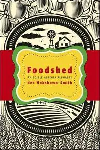 Foodshed: An Edible Alberta Alphabet