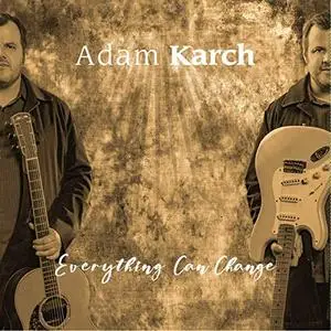 Adam Karch - Everything Can Change (2020)