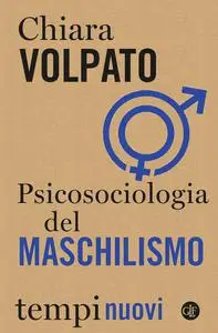 Chiara Volpato - Psicosociologia del maschilismo