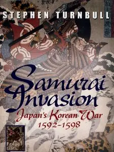 Samurai Invasion: Japan's Korean War 1592 -1598 (Repost)