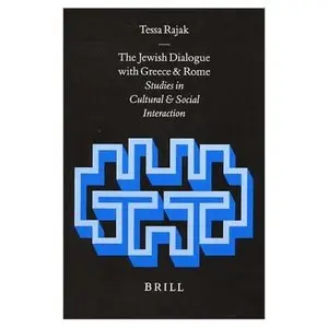 The Jewish Dialogue With Greece and Rome: Studies in Cultural and Social Interaction
