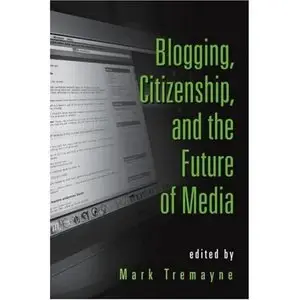 Blogging, Citizenship, and the Future of Media (repost)