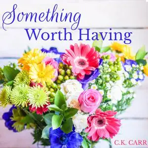 «Something Worth Having» by C.K. Carr