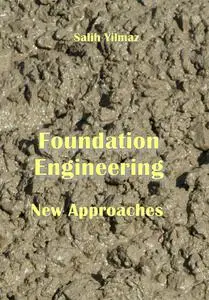 "Foundation Engineering New Approaches" ed. by Salih Yilmaz