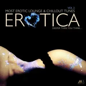 V.A. - Erotica Vol. 2: Most Erotic Lounge & Chillout Tunes (2016)