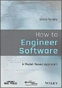 How to Engineer Software: A Model-Based Approach