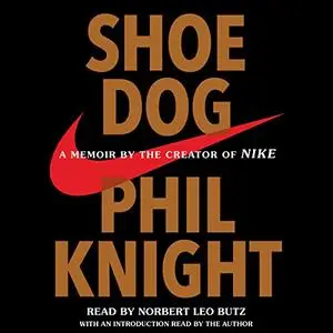 Shoe Dog: A Memoir by the Creator of Nike [Audiobook]