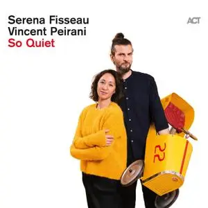 Serena Fisseau & Vincent Peirani - So Quiet (2019) [Official Digital Download]