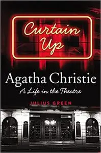 Curtain Up: Agatha Christie: A Life in the Theatre