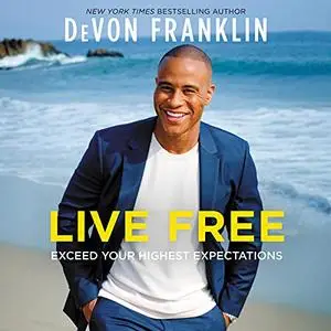 Live Free: Exceed Your Highest Expectations [Audiobook]