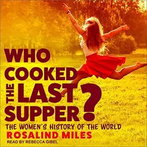 Who Cooked the Last Supper: The Women's History of the World [Audiobook]