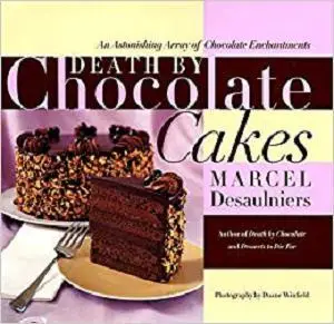 Death by Chocolate Cakes: An Astonishing Array of Chocolate Enchantments [Repost]