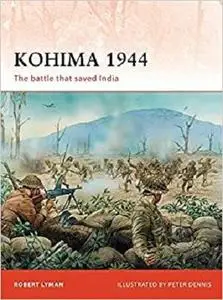 Kohima 1944: The battle that saved India (Campaign) [Repost]