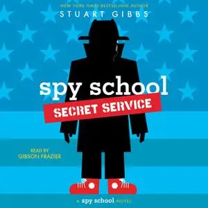 «Spy School Secret Service» by Stuart Gibbs