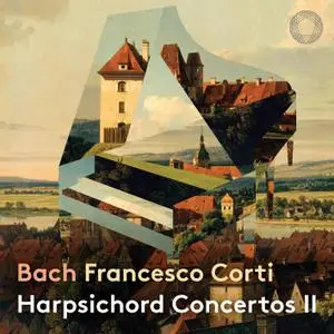 Francesco Corti & il pomo d'oro - J.S. Bach: Harpsichord Concertos, Vol. 2 (2021) [Official Digital Download 24/192]