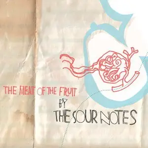 The Sour Notes - (2008) The Meat Of The Fruit