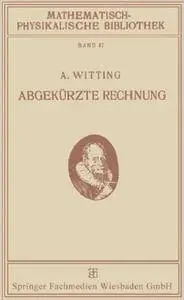 Abgekürzte Rechnung: Nebst Einer Einführung in die Rechnung mit Logarithmen (Mathematisch-physikalische Bibliothek)