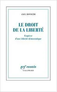 Le droit de la liberté: Esquisse d'une éthicité démocratique