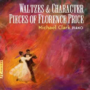 Michael Clark - Waltzes & Character Pieces of Florence Price (2024)