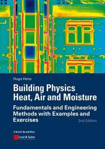 Building Physics - Heat, Air and Moisture: Fundamentals and Engineering Methods with Examplesand Exercises