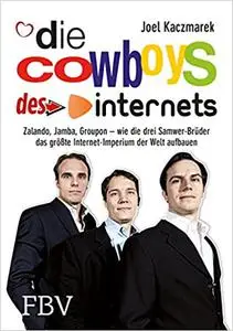 Die Paten des Internets: Zalando, Jamba, Groupon – wie die Samwer-Brüder das größte Internetimperium der Welt aufbauen