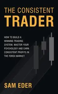 «The Consistent Trader» by Sam Eder