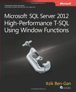 Microsoft SQL Server 2012 High-Performance T-SQL Using Window Functions