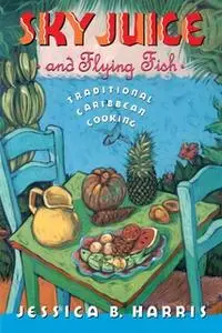 «Sky Juice and Flying Fish: Tastes Of A Continent» by Jessica B. Harris