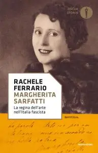 Rachele Ferrario - Margherita Sarfatti. La regina dell'arte nell'Italia fascista