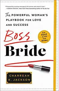 Boss Bride: The Powerful Woman's Playbook for Love and Success (Repost)