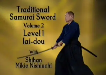 Traditional Samurai Sword Vol-2 with Shihan Mikio Nishiuchi