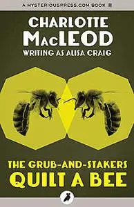 «The Grub-and-Stakers Quilt a Bee» by Charlotte MacLeod