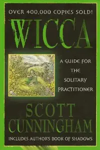 Wicca: A Guide for the Solitary Practitioner