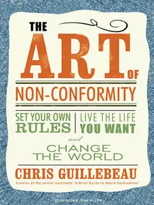 The Art of Non-Conformity: Set Your Own Rules, Live the Life You Want, and Change the World (Audiobook)