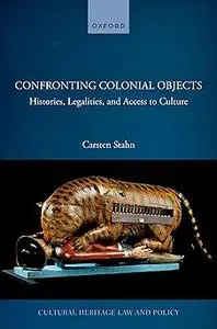 Confronting Colonial Objects: Histories, Legalities, and Access to Culture