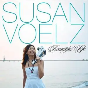 Susan Voelz - Beautiful Life (2016)