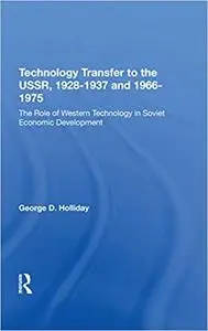 Technology Transfer to the USSR, 1928–1937 and 1966–1975: The Role of Western Technology in Soviet Economic Development