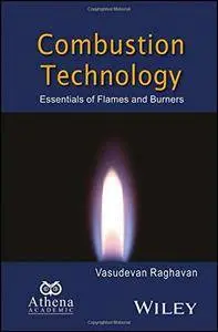 Combustion Technology: Essentials of Flames and Burners (repost)