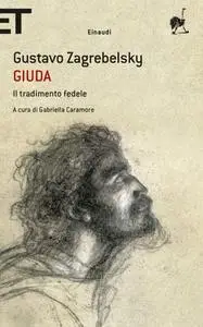 Gustavo Zagrebelsky - Giuda. Il tradimento fedele