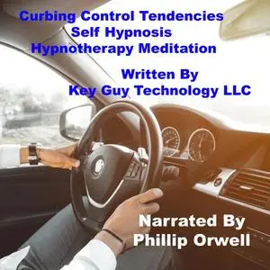 «Curbing Control Tendencies Self Hypnotherapy Meditation» by Key Guy Technology LLC