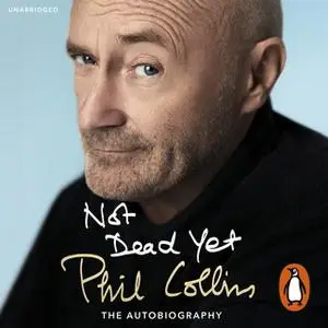 «Not Dead Yet: The Autobiography» by Phil Collins