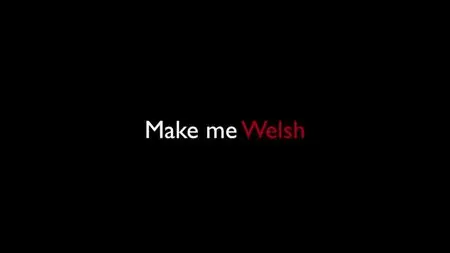 BBC - Make Me Welsh (2015)