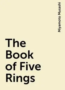 «The Book of Five Rings» by Miyamoto Musashi